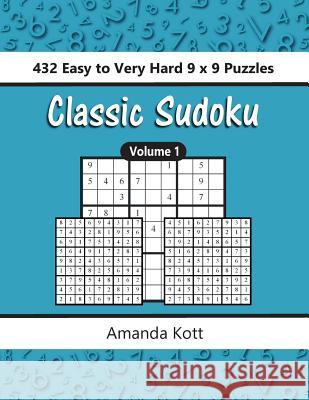 Classic Sudoku: 432 Easy To Very Hard 9x9 Puzzles - Vol. 1 Kott, Amanda 9781946463081 Buzzy Bee Press