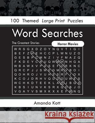 Word Searches - Horror Movies: 100 Themed Large Print Puzzles Amanda Kott 9781946463135