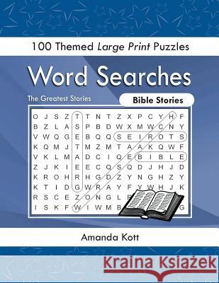 Word Searches - Bible Stories: 100 Themed Large Print Puzzles Amanda Kott 9781946463142