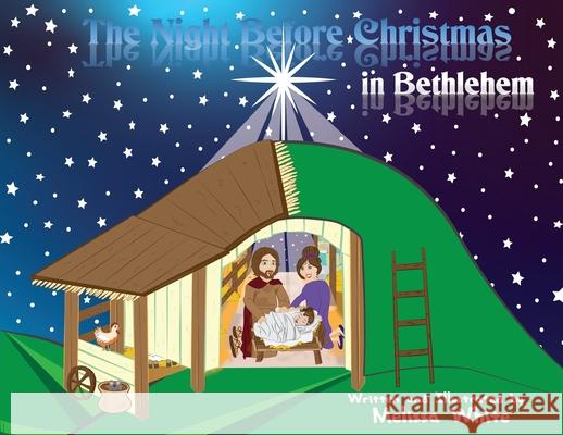 The Night Before Christmas in Bethlehem Melissa F. White Melissa F. White 9781946467102 Melissa F White