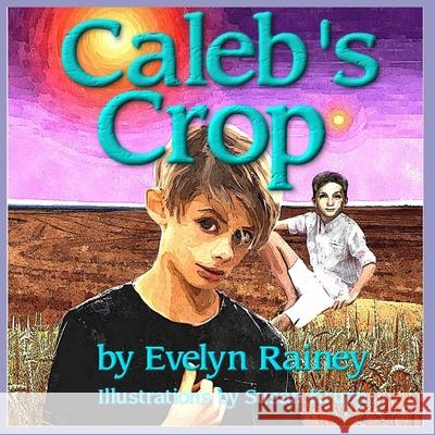 Caleb's Crop Evelyn Rainey, Susan Krupp 9781946469014 Portals Publishing