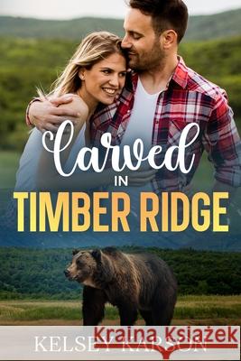 Carved in Timber Ridge Kelsey Karson 9781946474469