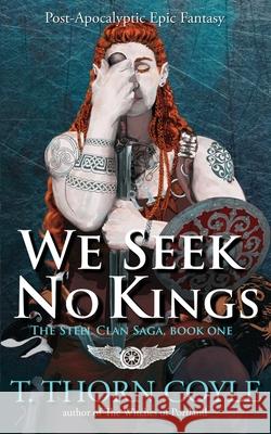 We Seek No Kings T. Thorn Coyle 9781946476173 Pf Publishing