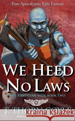 We Heed No Laws T. Thorn Coyle 9781946476241 Pf Publishing