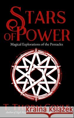 Stars of Power: Magical Explorations of the Pentacles T. Thorn Coyle 9781946476616 Pf Publishing