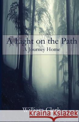 A Light on the Path: A Journey Home William Clark 9781946478856 Parson's Porch