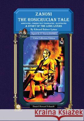 Zanoni the Rosicrucian Tale a Story of the Long Livers Edward Bulwer-Lytton   9781946479709 Daniel Howard Schmidt