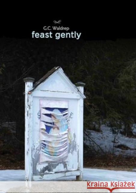 Feast Gently G. C. Waldrep 9781946482112 Tupelo Press