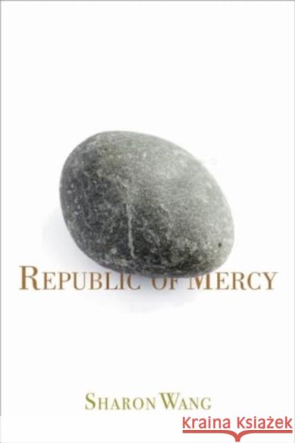 Republic of Mercy Sharon Wang 9781946482129 Tupelo Press