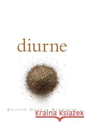 Diurne Kristin George Bagdanov 9781946482280 Tupelo Press