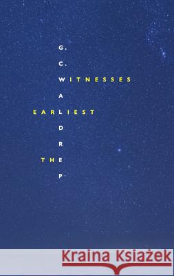 The Earliest Witnesses G C Waldrep 9781946482488 Tupelo Press, Incorporated