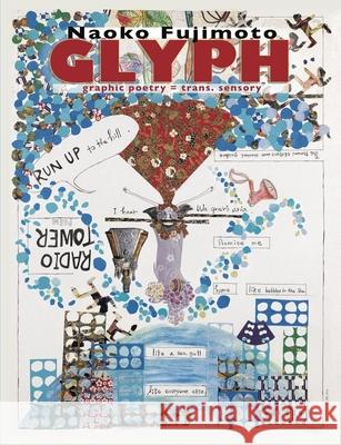Glyph: Graphic Poetry = Trans. Sensory Naoko Fujimoto 9781946482525 Tupelo Press