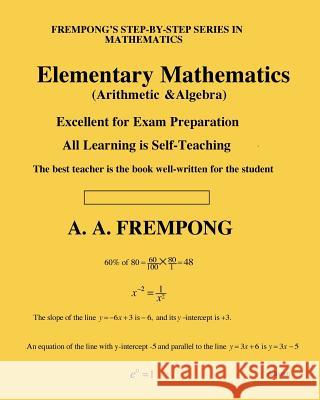 Elementary Mathematics: (Arithmetic, Algebra & Geometry) Frempong, A. a. 9781946485373 Yellowtextbooks.com