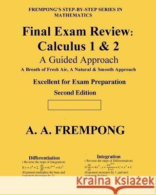 Final Exam Review: Calculus 1 & 2: (A Guided Approach) A. a. Frempong 9781946485427 Finalexamsreview.com