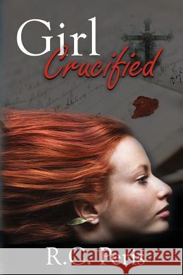 Girl Crucified R. C. Peris 9781946496270 Radion Media