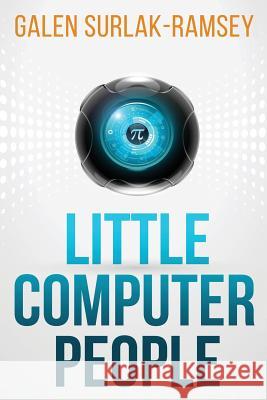 Little Computer People Galen Surlak-Ramsey 9781946501004