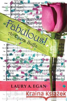 Fabulous!: An Opera Buffa Laury A. Egan 9781946501080 Tiny Fox Press LLC