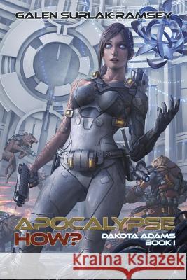 Apocalypse How? Galen Surlak-Ramsey 9781946501141