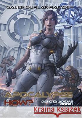 Apocalypse How? Galen Surlak-Ramsey 9781946501189