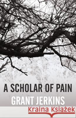 A Scholar of Pain Grant Jerkins 9781946502155