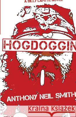 Hogdoggin' Anthony Neil Smith 9781946502223