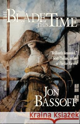 The Blade This Time Jon Bassoff 9781946502377