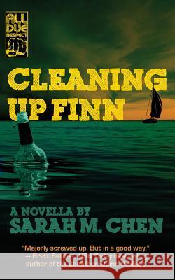 Cleaning Up Finn Sarah M. Chen 9781946502490 All Due Respect