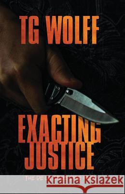 Exacting Justice Tg Wolff 9781946502506 Down & Out Books