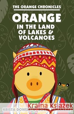 ORANGE in the Land of Lakes and Volcanoes Dowell, Krista 9781946504005 Goldminds Publishing