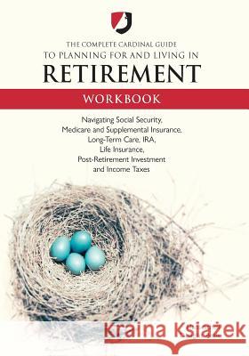 The Complete Cardinal Guide to Planning for and Living in Retirement Workbook Hans Scheil Douglas Amis 9781946507013 Leapfolio