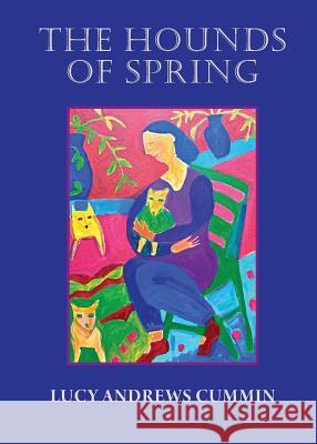 The Hounds of Spring Lucy Andrews Cummin 9781946507020 Leapfolio