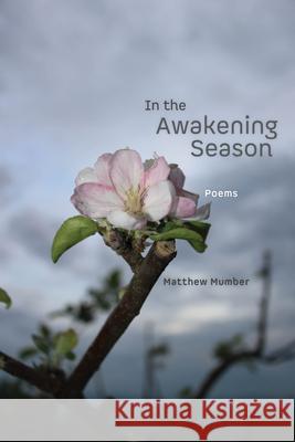 In the Awakening Season Matthew Mumber 9781946507068 Tupelo Press / Leapfolio