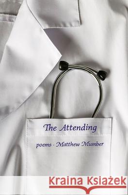 The Attending Matthew Mumber   9781946507136 Leapfolio