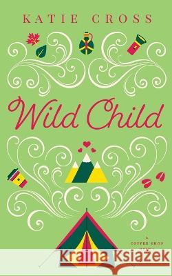 Wild Child Katie Cross 9781946508614 Kcw