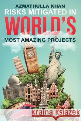 Risks Mitigated in World's Most Amazing Projects Azmathulla Khan 9781946515018 Notion Press, Inc.