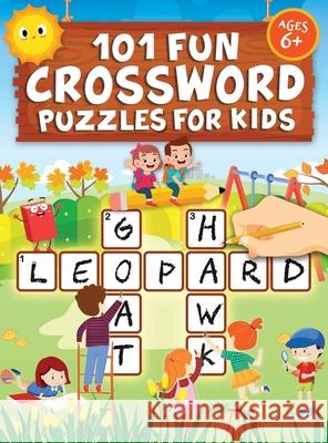 101 Fun Crossword Puzzles for Kids: First Children Crossword Puzzle Book for Kids Age 6, 7, 8, 9 and 10 and for 3rd graders Kids Crosswords (Easy Word Trace, Jennifer L. 9781946525291 Kids Activity Publishing