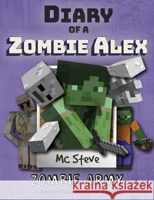 Diary of a Minecraft Zombie Alex: Book 2 - Zombie Army MC Steve 9781946525314 Leopard Books LLC