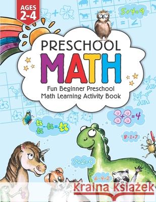 Preschool Math: Fun Beginner Preschool Math Learning Activity Workbook: For Toddlers Ages 2-4, Educational Pre k with Number Tracing, Jennifer L. Trace 9781946525505 Kids Activity Publishing