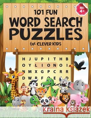 101 Fun Word Search Puzzles for Clever Kids 4-8: First Kids Word Search Puzzle Book ages 4-6 & 6-8. Word for Word Wonder Words Activity for Children 4 Jennifer L. Trace 9781946525574 Kids Activity Publishing