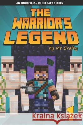 The Warrior's Legend 1: Xander's First Mission: An Unofficial Minecraft Novel Crafty 9781946525628 Kids Activity Publishing