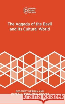 The Aggada of the Bavli and Its Cultural World Geoffrey Herman Jeffrey L. Rubenstein 9781946527097