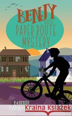 Benjy and the Paper Route Mystery Bonnie Swinehart   9781946531315 Whitespark