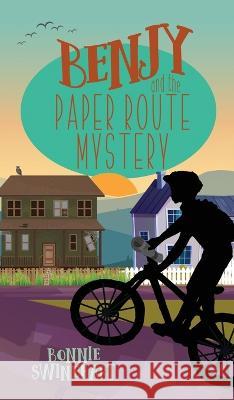 Benjy and the Paper Route Mystery Bonnie Swinehart   9781946531339 Whitespark