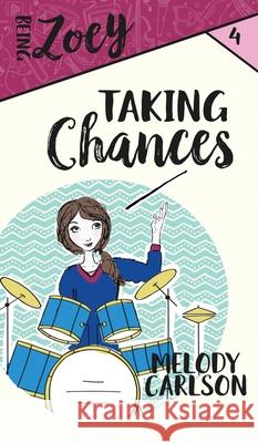 Taking Chances Melody Carlson 9781946531971