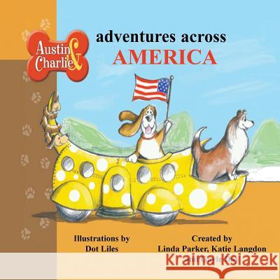 Austin & Charlie Adventures Across America Linda Parker Katie Langdon Dot Liles 9781946539168 Strategic Book Publishing & Rights Agency, LL