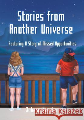 Stories from Another Universe: Featuring A Story of Missed Opportunities Johann Kassim 9781946540195 Strategic Book Publishing