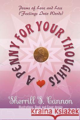 A Penny for Your Thoughts: Poems of Love and Loss (Feelings Into Words) Cannon, Sherrill S. 9781946540560 Strategic Book Publishing & Rights Agency, LL