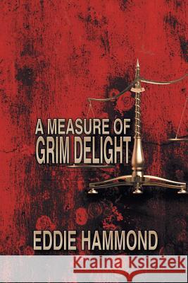 A Measure of Grim Delight Eddie Hammond 9781946540614