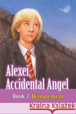 Dénouement: Alexei, Accidental Angel. Book 7 Morgan Bruce 9781946540713