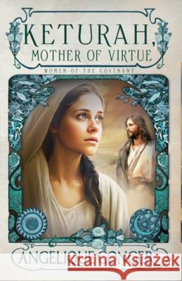 Keturah, Mother of Virtue Angelique Conger 9781946550750 Southwest of Zion Publishing